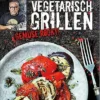 Tom Heinzle: Vegetarisch Grillen - Gemüse Rockt!