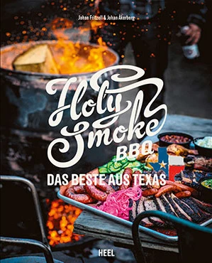 Johan Fritzell & Johan Åkerberg: Holy Smoke BBQ - Das Beste Aus Texas 1 Johan Fritzell & Johan Åkerberg: Holy Smoke BBQ - Das Beste Aus Texas