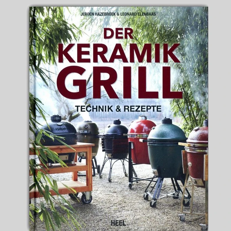 Hazebroek / Elenbaas: Der Keramik Grill - Technik Und Rezepte 1 Hazebroek / Elenbaas: Der Keramik Grill - Technik Und Rezepte