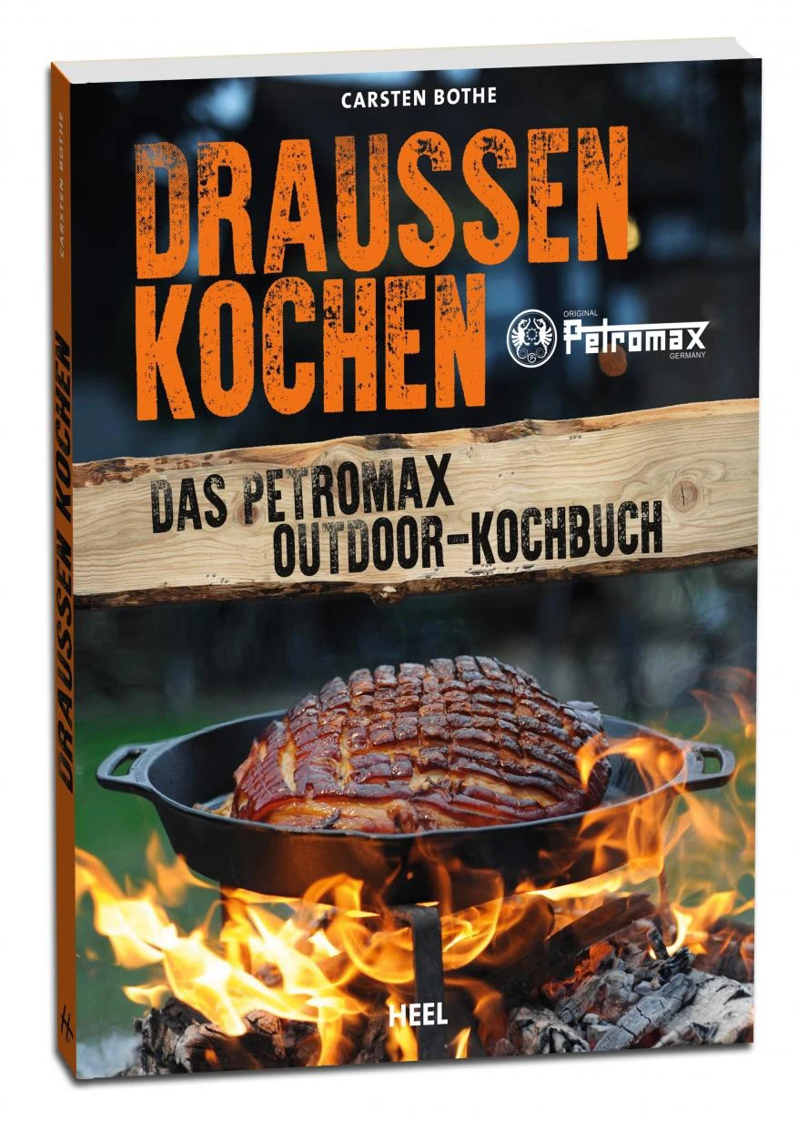 Draussen Kochen - Das Petromax Outdoor Kochbuch 1 Draussen Kochen - Das Petromax Outdoor Kochbuch
